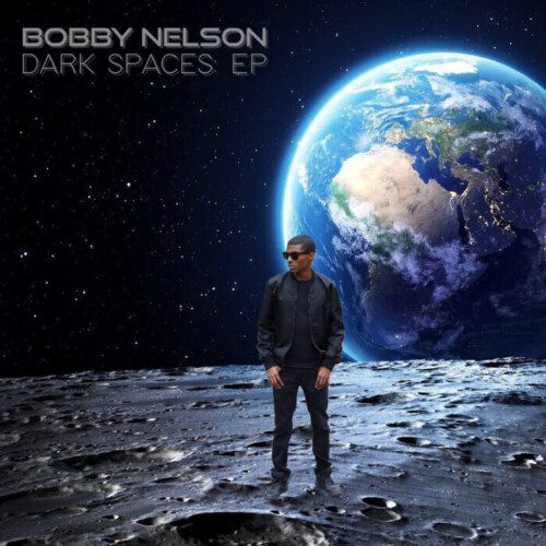 Bobby-Nelson-Dark-Spaces-EP-Official-Artwork-500x500 How Bobby Nelson Is Breaking Ground In The Music Industry With His Latest Musical Effort
