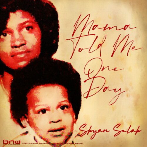 Mama-Told-Me-One-Day-FINAL-ARTWORK--500x500 Shyan Selah: The Creative Force Redefining the Entertainment Industry