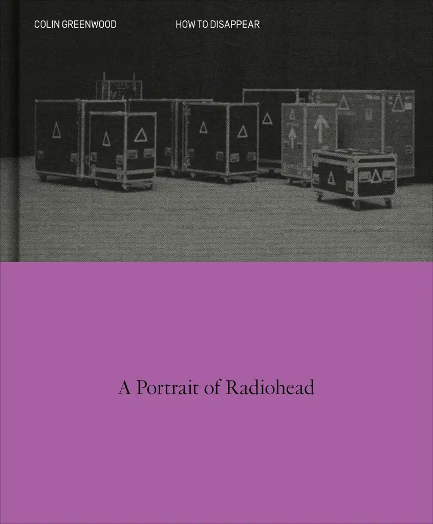 How to Disappear A Portrait of Radiohead