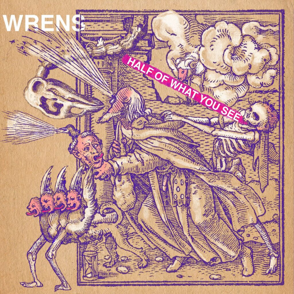 WRENS Half of What You See